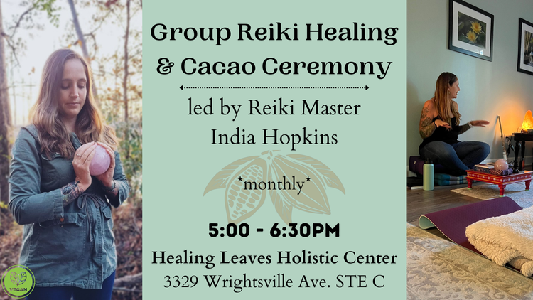 Group Reiki Healing Experience & Cacao Ceremony with Reiki Master India Hopkins